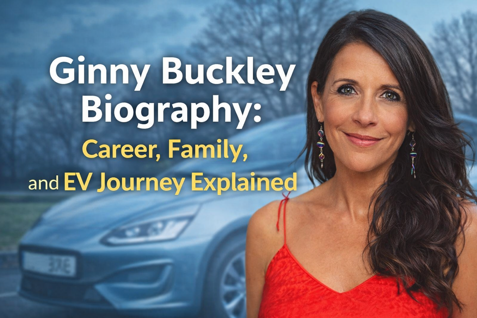 Ginny Buckley Biography: Career, Family, and EV Journey Explained