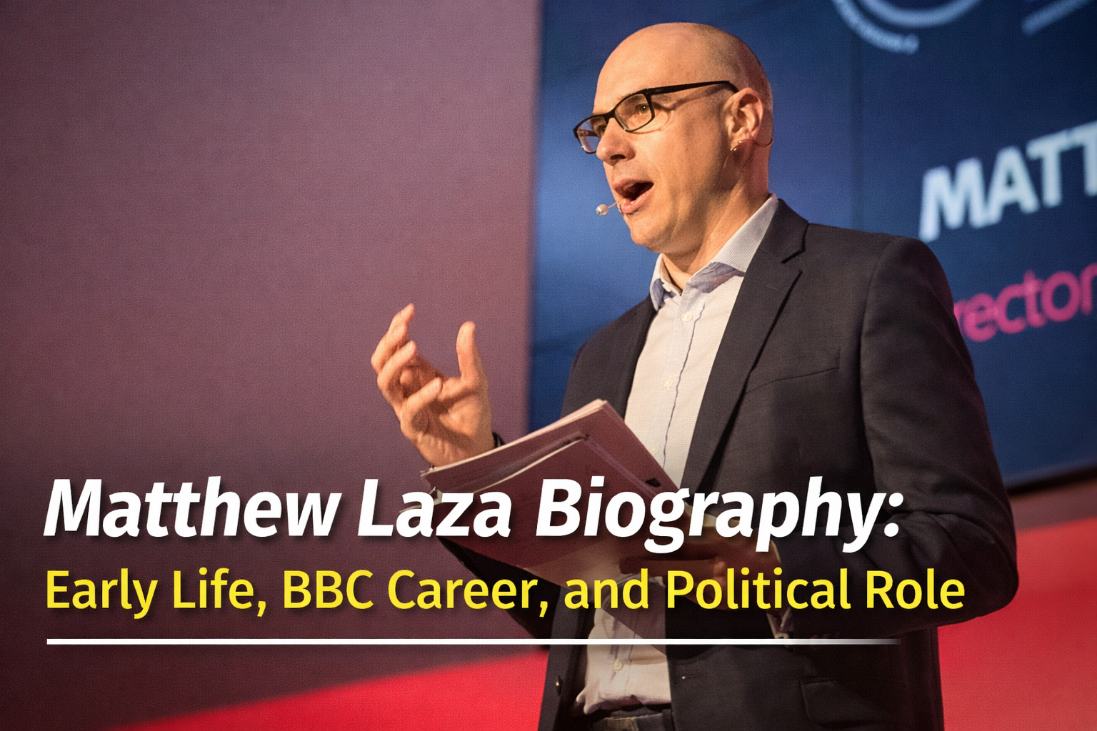 Matthew Laza Biography: Early Life, BBC Career, and Political Role