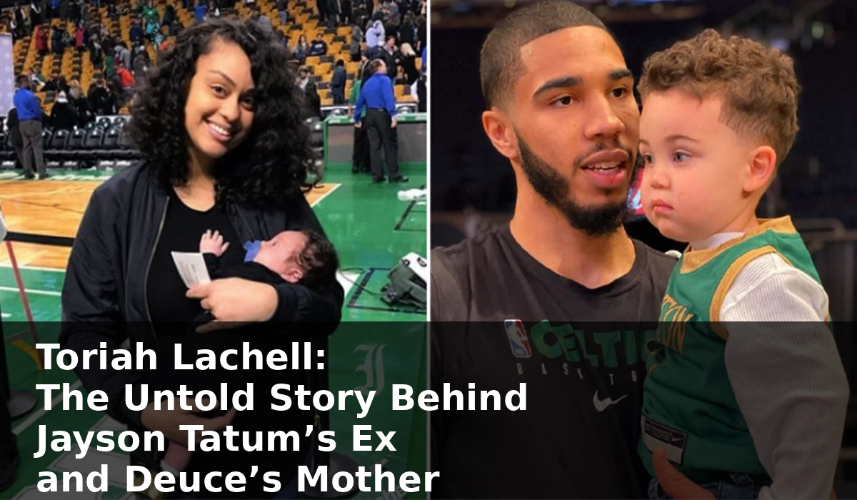 Toriah Lachell: The Untold Story Behind Jayson Tatum’s Ex and Deuce’s Mother